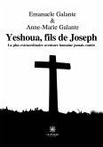 Yeshoua, fils de Joseph: La plus extraordinaire aventure humaine jamais contée