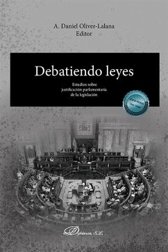 Debatiendo leyes : estudios sobre justificación parlamentaria de la legislación Cover Debatiendo leyes : estudios sobre justificación parlamentaria de la legislación