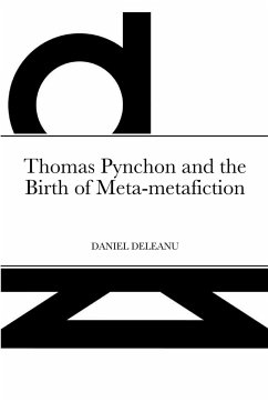 Thomas Pynchon and the Birth of Meta-metafiction - Deleanu, Daniel