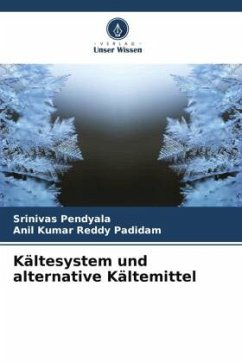 Kältesystem und alternative Kältemittel - Pendyala, Srinivas;Padidam, Anil Kumar Reddy
