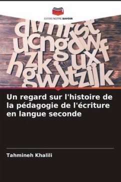 Un regard sur l'histoire de la pédagogie de l'écriture en langue seconde - Khalili, Tahmineh