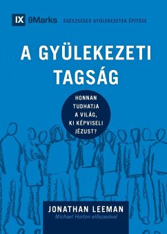 A Gyülekezeti Tagság (Church Membership) (Hungarian) - Leeman, Jonathan