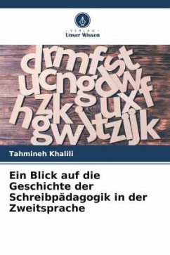 Ein Blick auf die Geschichte der Schreibpädagogik in der Zweitsprache - Khalili, Tahmineh
