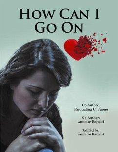 HOW CAN I GO ON (eBook, ePUB) - Baccari, Annette; Buono, Pasqualina