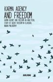 Karma Agency and Freedom An Analytical Study of Agent Freedom in Classical Indian Philosophy (eBook, ePUB)