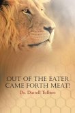 Out of the Eater Came Forth Meat! (eBook, ePUB) Out of the Eater Came Forth Meat! (eBook, ePUB)