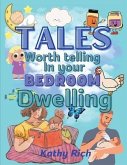 Tales Worth Telling in your BEDROOM Dwelling (eBook, ePUB) Tales Worth Telling in your BEDROOM Dwelling (eBook, ePUB)
