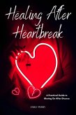 Healing After Heartbreak: A Practical Guide to Moving On After Divorce (eBook, ePUB)