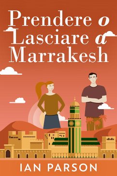 Prendere o lasciare a Marrakesh (eBook, ePUB) - Parson, Ian