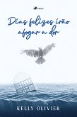 Dias felizes ira~o afogar a dor (eBook, ePUB)