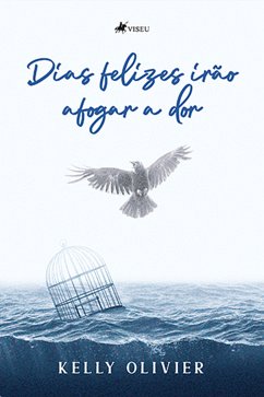 Dias felizes irão afogar a dor (eBook, ePUB) - Olivier, Kelly