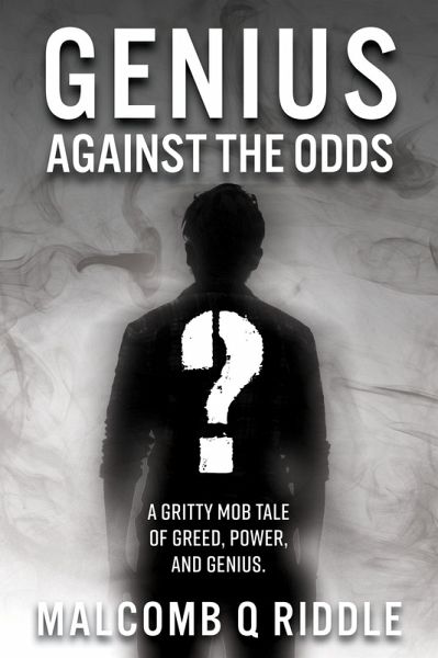 Genius Against the Odds (A Gritty Mob Tale of Greed, Power, and Genius) (eBook, ePUB) Genius Against the Odds (A Gritty Mob Tale of Greed, Power, and Genius) (eBook, ePUB)