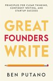 Great Founders Write: Principles for Clear Thinking, Confident Writing, and Startup Success (eBook, ePUB)