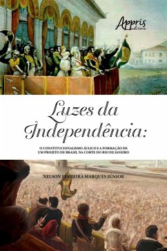 Cover Luzes da Independência: o constitucionalismo áulico e a formação de um projeto de Brasil na Corte do Rio de Janeiro (eBook, ePUB)