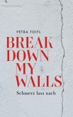Break down my walls (eBook, ePUB)