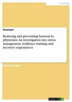 Reducing and preventing burnout in physicians. An investigation into stress management, resilience training, and recovery experiences (eBook, PDF)