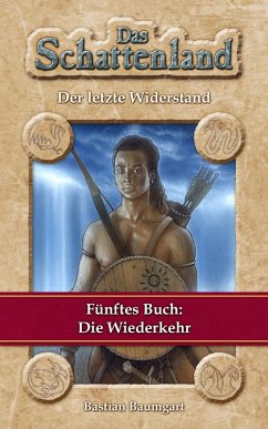 Das Schattenland - Der letzte Widerstand (5. Buch): Die Wiederkehr (eBook, ePUB) - Baumgart, Bastian