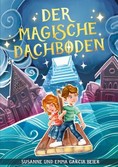 Der magische Dachboden (eBook, ePUB) - Garcia Beier, Susanne und Emma