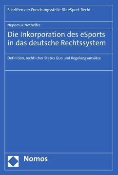 Die Inkorporation des eSports in das deutsche Rechtssystem (eBook, PDF) - Nothelfer, Nepomuk