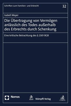 Die Übertragung von Vermögen anlässlich des Todes außerhalb des Erbrechts durch Schenkung (eBook, PDF) - Meyer, Isabell