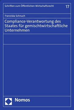 Compliance-Verantwortung des Staates für gemischtwirtschaftliche Unternehmen (eBook, PDF) - Schnuch, Franziska