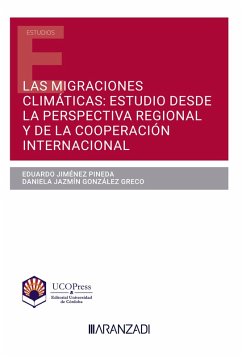 Las migraciones climáticas: estudio desde la perspectiva regional y de la cooperación internacional (eBook, ePUB) - González Greco, Daniela Jazmín; Jiménez Pineda, Eduardo