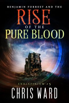 Benjamin Forrest and the Rise of the Pure Blood (Endinfinium) (eBook, ePUB) - Ward, Chris