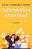 Save Yourself From Information Overload (Self Help, #9) (eBook, ePUB)