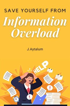 Save Yourself From Information Overload (Self Help, #9) (eBook, ePUB) - Aytalum, J.