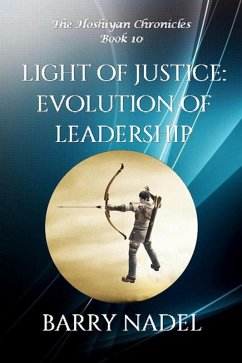 Light of Justice Evolution of Leadership (Hoshiyan Chronicles, #10) (eBook, ePUB) - Nadel, Barry