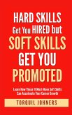 Hard Skills Get You Hired But Soft Skills Get You Promoted : Learn How These 11 Must-Have Soft Skills Can Accelerate Your Career Growth (eBook, ePUB)