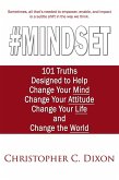 #Mindset: 101 Truths Designed to Help Change Your Mind, Change Your Attitude, Change Your Life, and Change the World (eBook, ePUB)