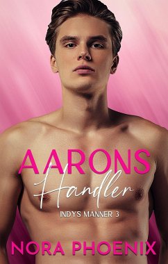 Aarons Handler (Indys Männer, #3) (eBook, ePUB) - Phoenix, Nora
