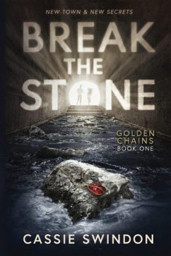 Break The Stone (Golden Chains Trilogy, #1) (eBook, ePUB) - Swindon, Cassie