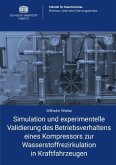 Simulation und experimentelle Validierung des Betriebsverhaltens eines Kompressors zur Wasserstoffrezirkulation in Kraft