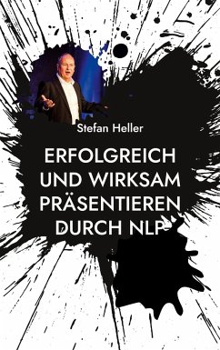 Erfolgreich und wirksam präsentieren durch NLP