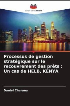 Processus de gestion stratégique sur le recouvrement des prêts : Un cas de HELB, KENYA - Charana, Daniel