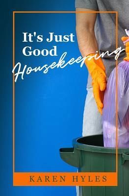 It's Just Good Housekeeping (eBook, ePUB) It's Just Good Housekeeping (eBook, ePUB)