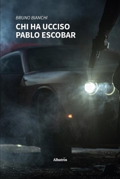 Chi ha ucciso Pablo Escobar (eBook, ePUB) - Bianchi, Bruno