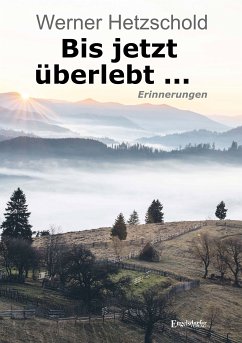 Bis jetzt überlebt ... (eBook, ePUB) - Hetzschold, Werner