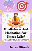Mindfulness And Meditation For Stress Relief (eBook, ePUB) Mindfulness And Meditation For Stress Relief (eBook, ePUB)