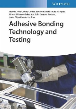 Adhesive Bonding Technology and Testing - Camilo Carbas, Ricardo Joao;de Sousa Marques, Eduardo A.;Ahkavan-Safar, Alireza