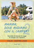 Mamma, dove andiamo con il camper? Italia Centro e Sud. Raccolta itinerari di viaggi in camper con i bambini (eBook, ePUB)
