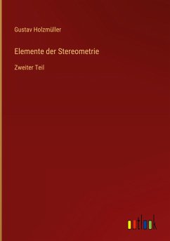 Elemente der Stereometrie - Holzmüller, Gustav