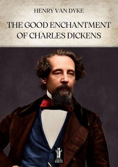 The Good Enchantment of Charles Dickens (eBook, ePUB) - Van Dyke, Henry