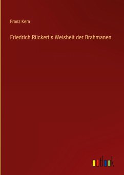 Friedrich Rückert's Weisheit der Brahmanen