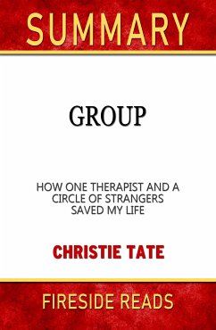 Group: How One Therapist and a Circle of Strangers Saved My Life by Christie Tate: Summary by Fireside REads (eBook, ePUB)