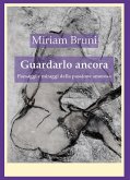 Guardarlo ancora (eBook, ePUB)