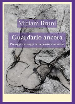 Guardarlo ancora (eBook, ePUB) - Bruni, Miriam