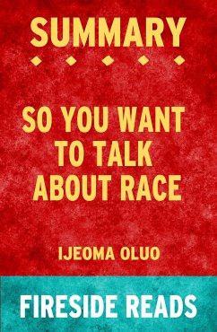 So You Want to Talk About Race by Ijeoma Oluo: Summary by Fireside Reads (eBook, ePUB)